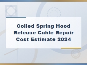 Coiled Spring Hood Release Cable Repair Cost Estimate 2024,